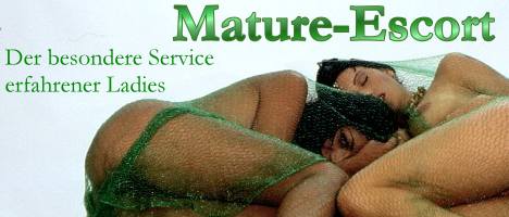 Mature-Escort ... Escortservice der erfahrenen Ladies !